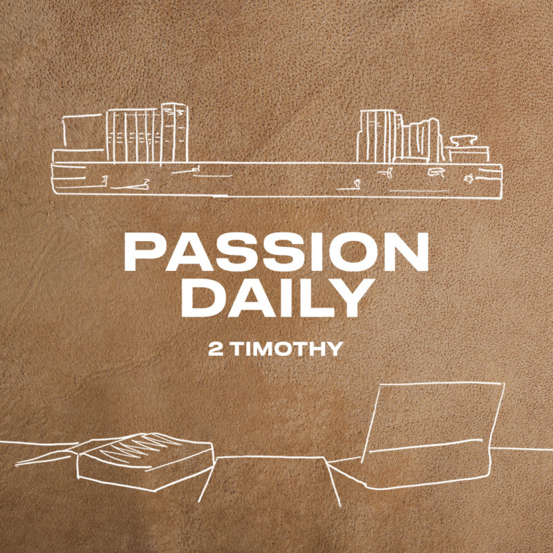A Passion Daily Journey Through 2 Timothy